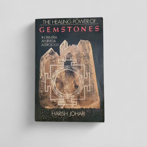 The Healing Power of Gemstones by Harish Johari
